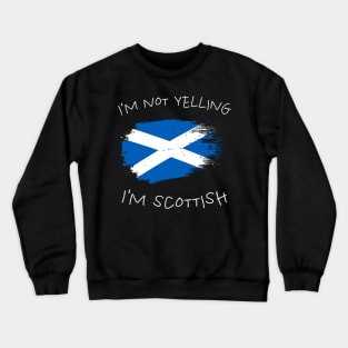 scottish-clan, I'm not yelling i'm scottish Crewneck Sweatshirt